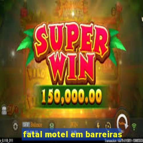 fatal motel em barreiras